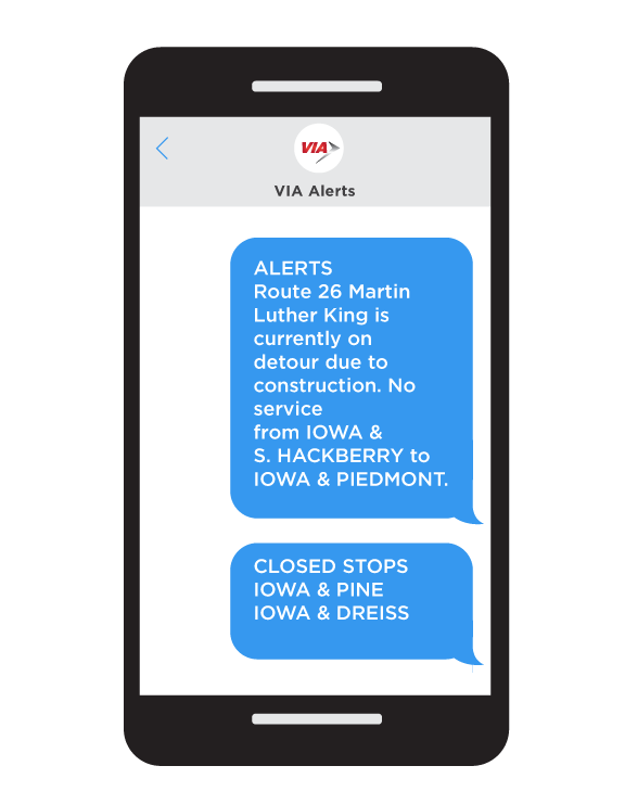 Image of a black cell phone with white screen and 2 blue text bubbles sitting on top. One says Route 26 Martin Luther King is currently on detour due to construction. No service from Iowa & S. Hackberry
                 to Iowa & Piedmont. The text bubble below that says Closed stops Iowa & Pine, Iowa & Dreiss.
